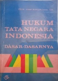 Image of Hukum Tata Negara Indonesia: Dasar-dasarnya