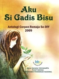 Image of Aku Si Gadis Bisu: Antologi Cerpen Remaja Se-DIY 2009