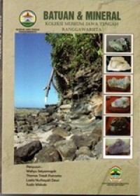 Image of Batuan & Mineral : Koleksi Museum Jawa Tengah Ranggawarsita