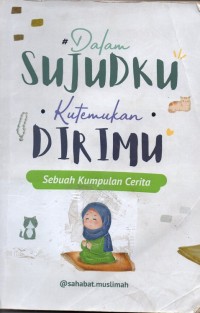 Image of Dalam Sujudku Kutemukan Dirimu: Sebuah Kumpulan Cerita
