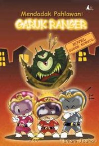 Image of Mendadak Pahlawan: Garuk Ranger
